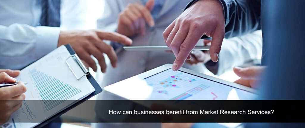 How can businesses benefit from Market Research Services?